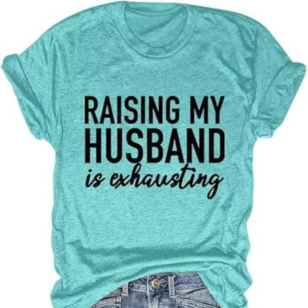 Woman's Graphic T-shirt. Raising my Husband is Exhausting. Blue. NEW. XL